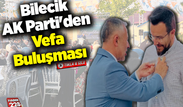Bilecik AK Parti’den Vefa Buluşması