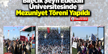 Bilecik Şeyh Edebali Üniversitesinde mezuniyet töreni yapıldı