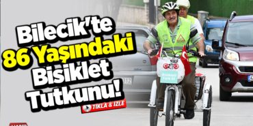 Bilecik'te 86 yaşındaki bisiklet tutkunu!
