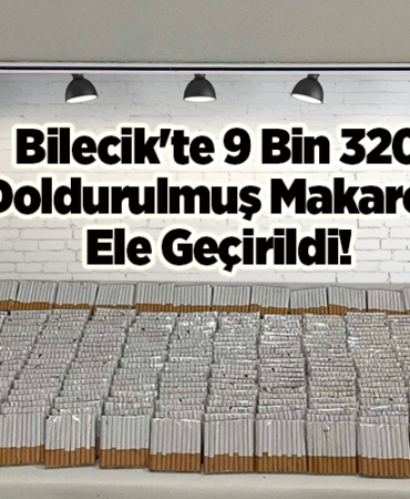Bilecik'te 9 bin 320 doldurulmuş makaron ele geçirildi