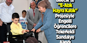 Bilecik'te E-Atık Hayra Katık projesiyle engelli öğrencilere tekerlekli sandalye alındı