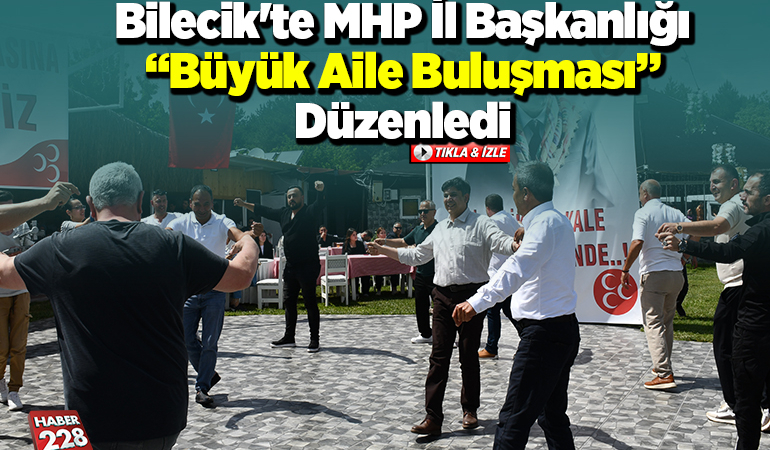 Bilecik’te MHP İl Başkanlığı “Büyük Aile Buluşması” düzenledi