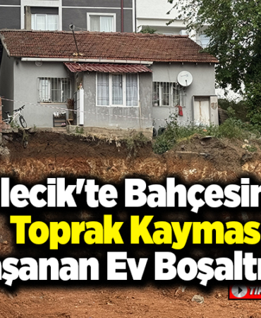 Bilecik'te bahçesinde toprak kayması yaşanan ev boşaltıldı