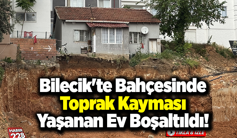 Bilecik’te bahçesinde toprak kayması yaşanan ev boşaltıldı