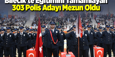 Bilecik'te eğitimini tamamlayan 303 polis adayı mezun oldu