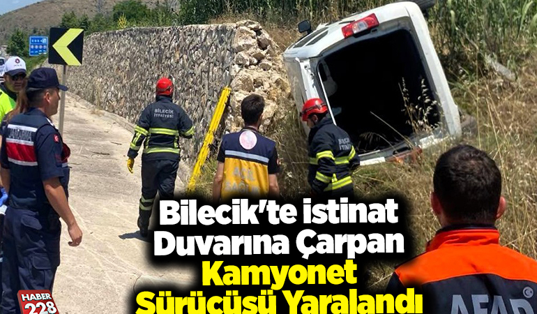 Bilecik’te istinat duvarına çarpan kamyonet sürücüsü yaralandı