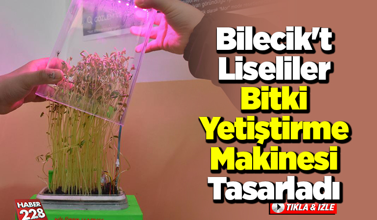 Bilecik’te liseliler bitki yetiştirme makinesi tasarladı