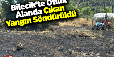 Bilecik'te otluk alanda çıkan yangın söndürüldü
