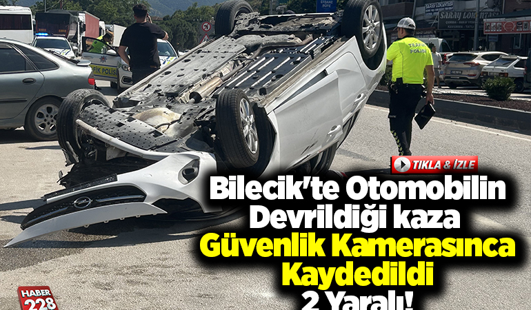 Bilecik’te otomobilin devrildiği kaza güvenlik kamerasınca kaydedildi