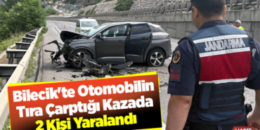 Bilecik'te otomobilin tıra çarptığı kazada 2 kişi yaralandı