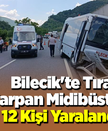 Bilecik'te tıra çarpan midibüsteki 12 kişi yaralandı