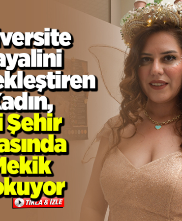 Üniversite hayalini gerçekleştiren kadın, iki şehir arasında mekik dokuyor