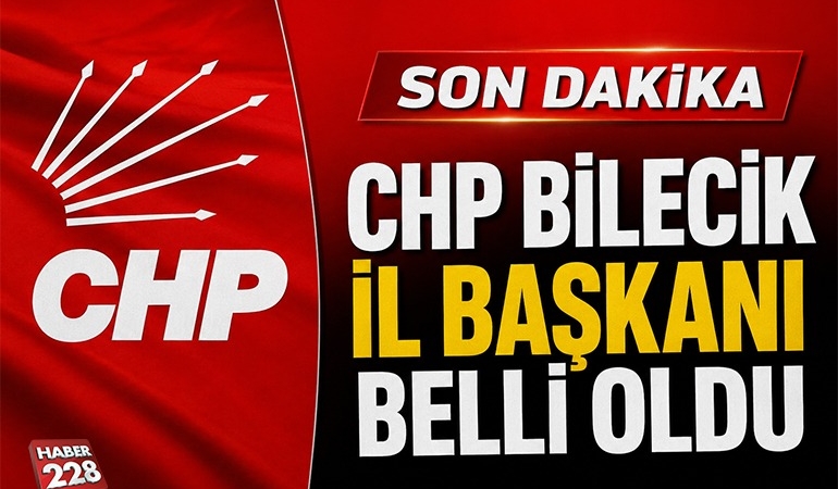 BİLECİK CHP İL BAŞKANI BELLİ OLDU!