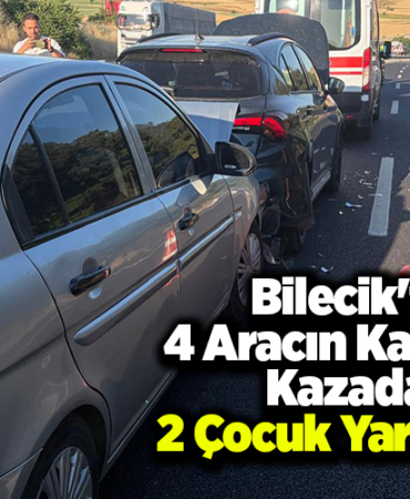 Bilecik'te 4 Aracın Karıştığı Kazada 2 Çocuk Yaralandı