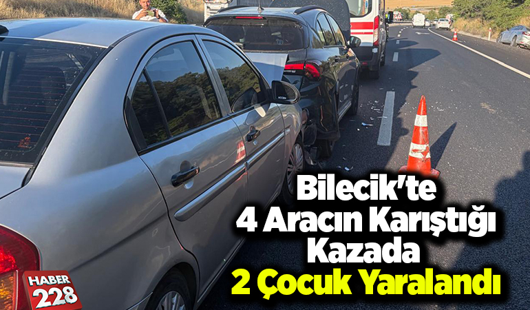 Bilecik’te 4 Aracın Karıştığı Kazada 2 Çocuk Yaralandı