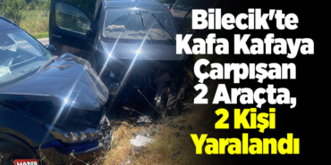 Bilecik'te Kafa Kafaya Çarpışan 2 Araçta, 2 Kişi Yaralandı