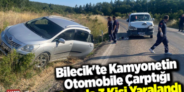 Bilecik'te kamyonetin otomobile çarptığı kazada 3 kişi yaralandı