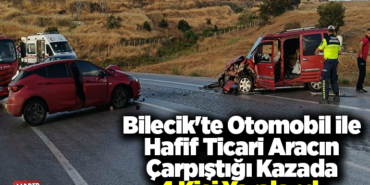 Bilecik'te otomobil ile hafif ticari aracın çarpıştığı kazada 4 kişi yaralandı