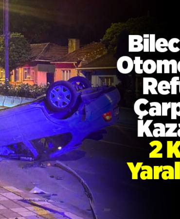 Bilecik'te otomobilin refüje çarptığı kazada 2 kişi yaralandı