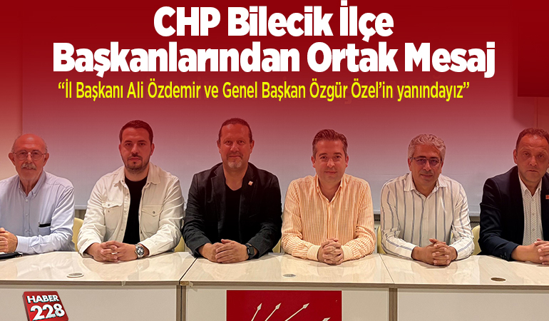 CHP Bilecik İlçe Başkanlarından Ortak Mesaj