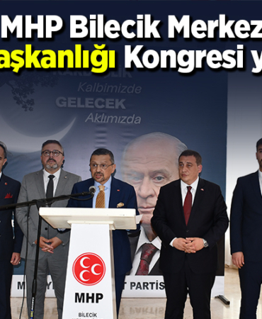 MHP Bilecik Merkez İlçe Başkanlığı Kongresi yapıldı