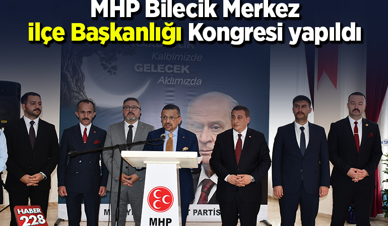 MHP Bilecik Merkez İlçe Başkanlığı Kongresi yapıldı