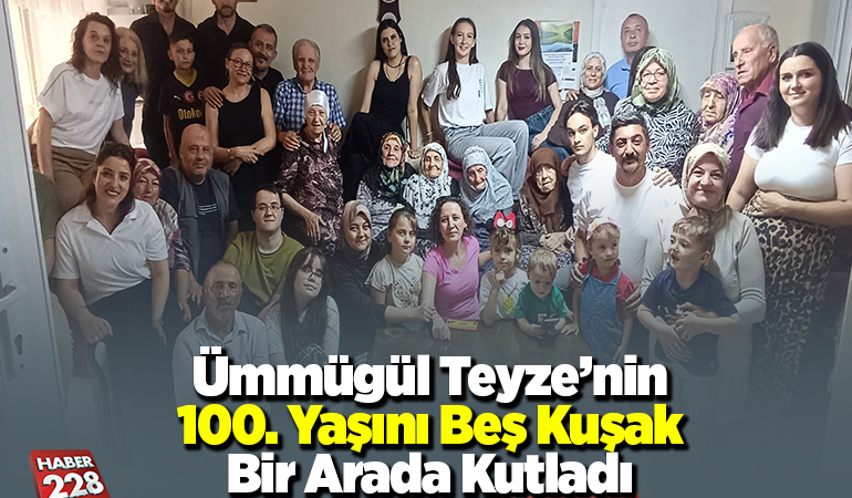 Ümmügül teyze’nin 100. yaşını beş kuşak bir arada kutladı