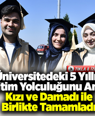 Üniversitedeki 5 yıllık eğitim yolculuğunu anne, kızı ve damadı birlikte tamamladı