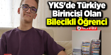 YKS'de Türkiye birincisi olan Bilecikli öğrenci