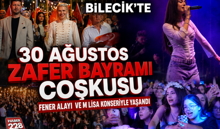 BİLECİK’TE 30 AĞUSTOS ZAFER BAYRAMI COŞKUSU FENER ALAYI VE M LİSA KONSERİYLE YAŞANDI