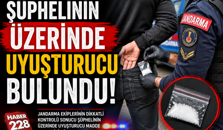 Şüphelinin üzerinde uyuşturucu bulundu