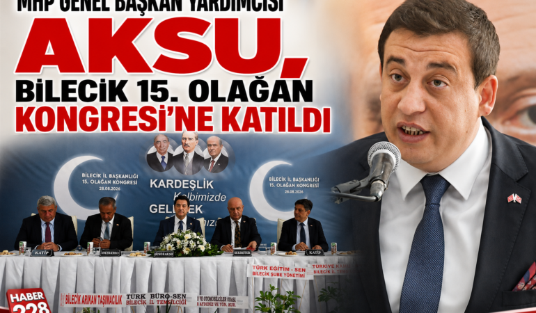 MHP Genel Başkan Yardımcısı Aksu, Bilecik 15. Olağan Kongresi’ne katıldı: