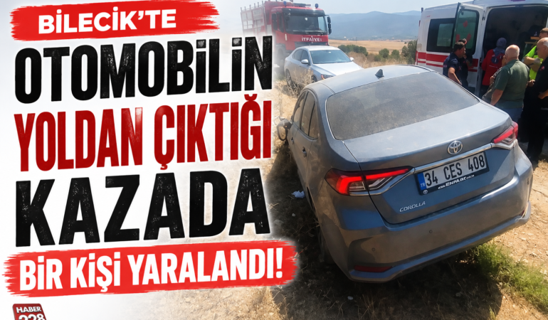 Bilecik’te otomobilin yoldan çıktığı kazada bir kişi yaralandı