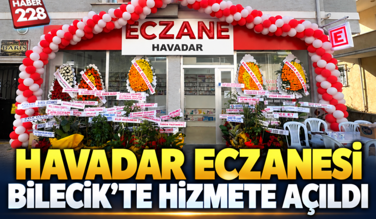 Havadar Eczanesi Bilecik’te Hizmete Açıldı