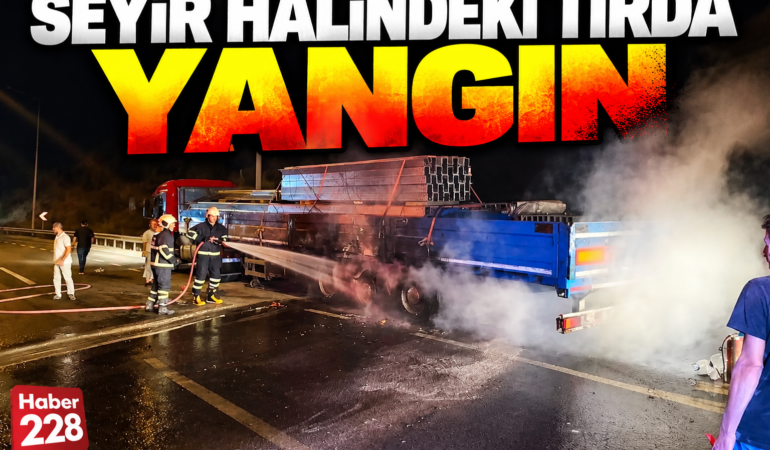 BİLECİK’TE SEYİR HALİNDEKİ TIRDA YANGIN!