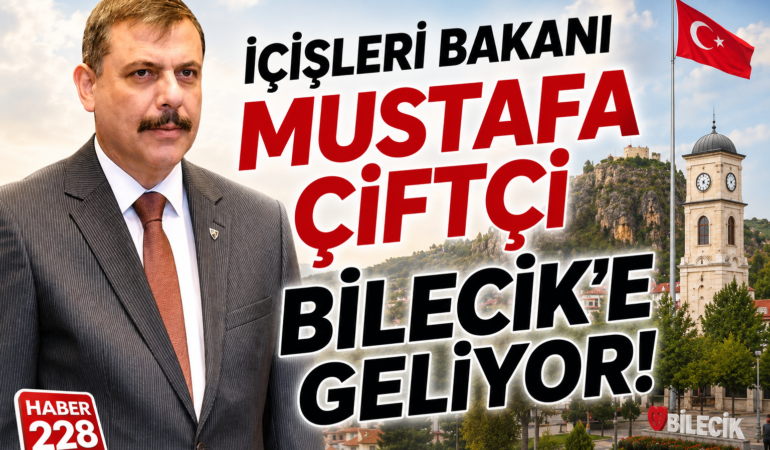 İçişleri Bakanı Mustafa Çiftçi Bilecik’e Geliyor