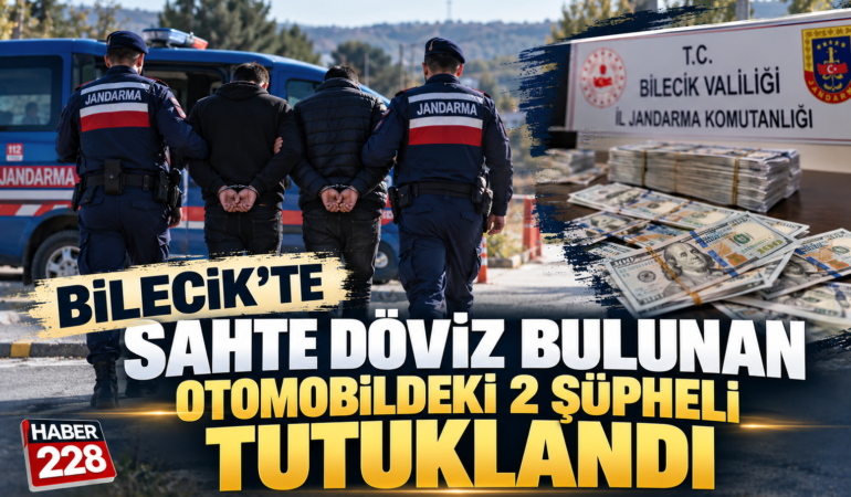 Bilecik’te sahte döviz bulunan otomobildeki 2 şüpheli tutuklandı