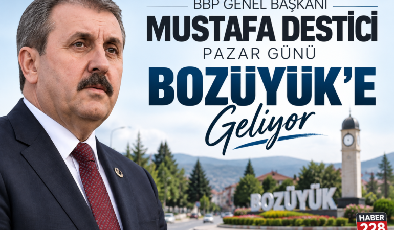 BBP Genel Başkanı Mustafa Destici Pazar Günü Bozüyük’e Geliyor