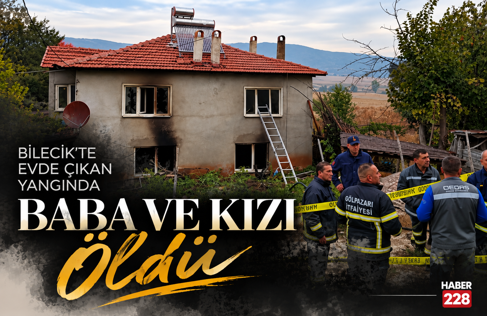 Bilecik’te evde çıkan yangında baba ve kızı öldü