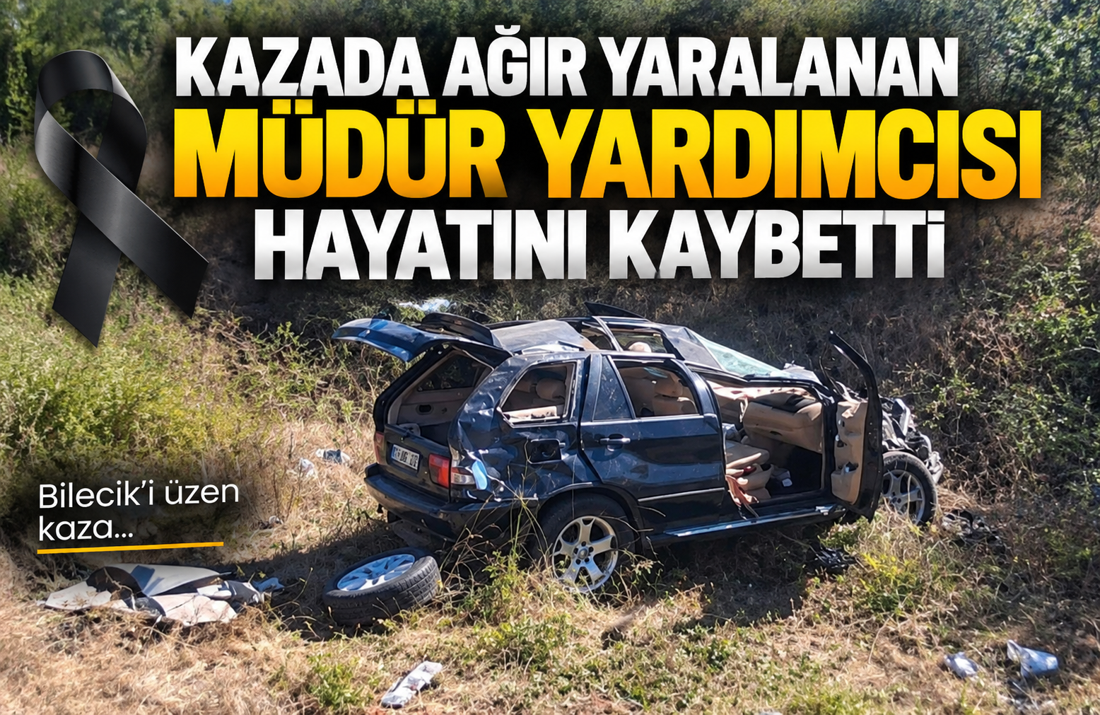 KAZADA AĞIR YARALANAN MÜDÜR YARDIMCISI HAYATINI KAYBETTİ