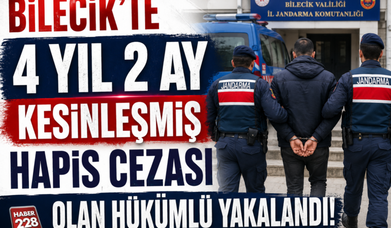 Bilecik’te 4 yıl 2 ay kesinleşmiş hapis cezası olan hükümlü yakalandı