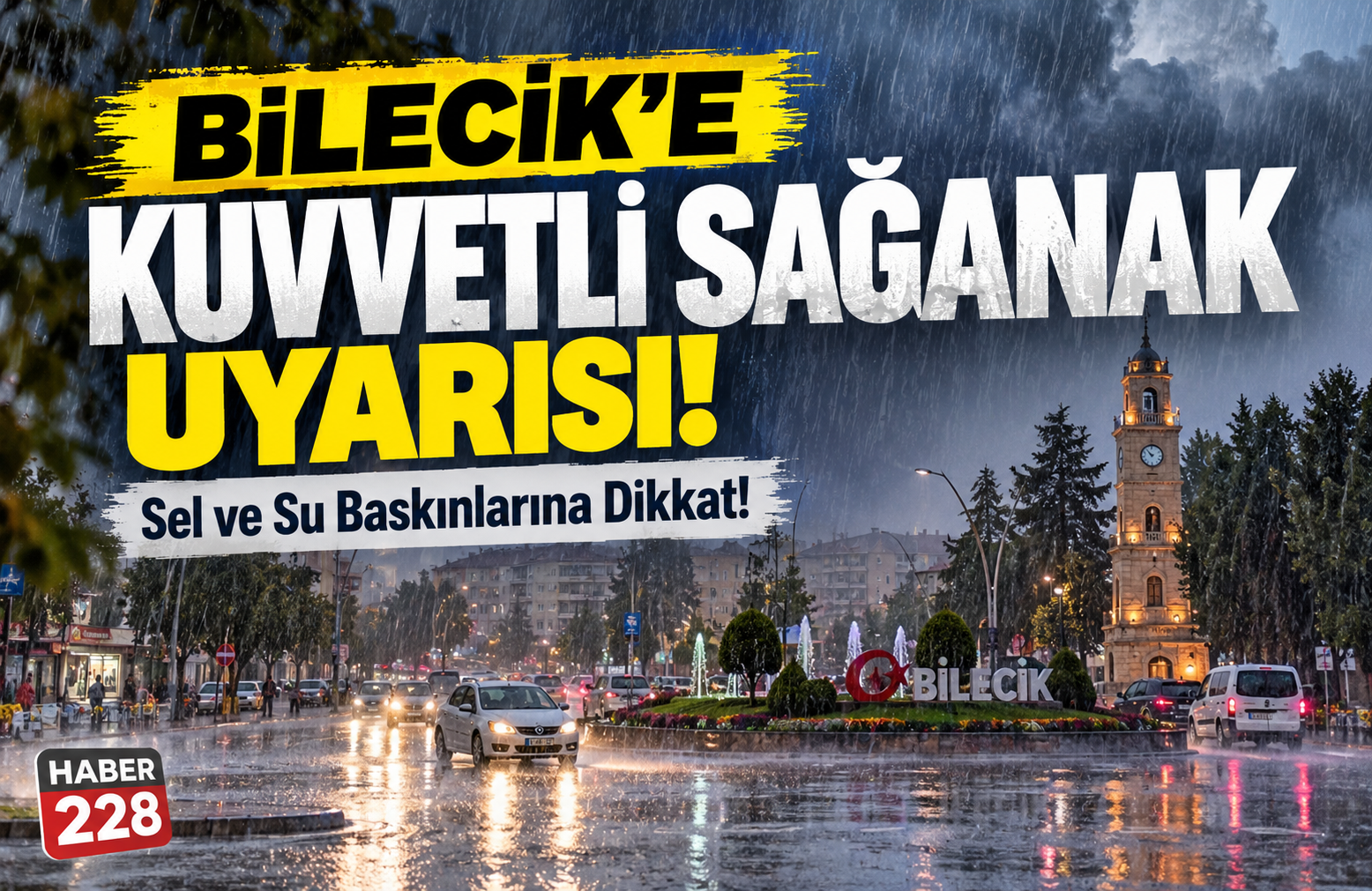 Bilecik’e Kuvvetli Sağanak Uyarısı: Sel ve Su Baskınlarına Dikkat!