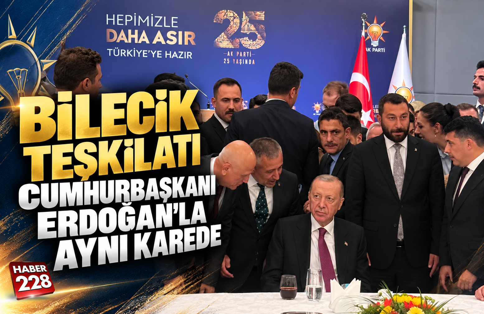 Bilecik Teşkilatı Cumhurbaşkanı Erdoğan’la Aynı Karede