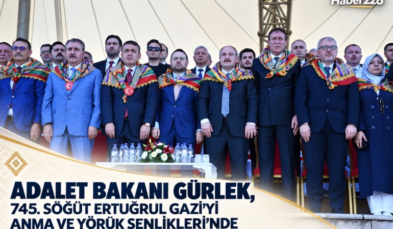 Adalet Bakanı Gürlek, 745. Söğüt Ertuğrul Gazi’yi Anma ve Yörük Şenlikleri’nde