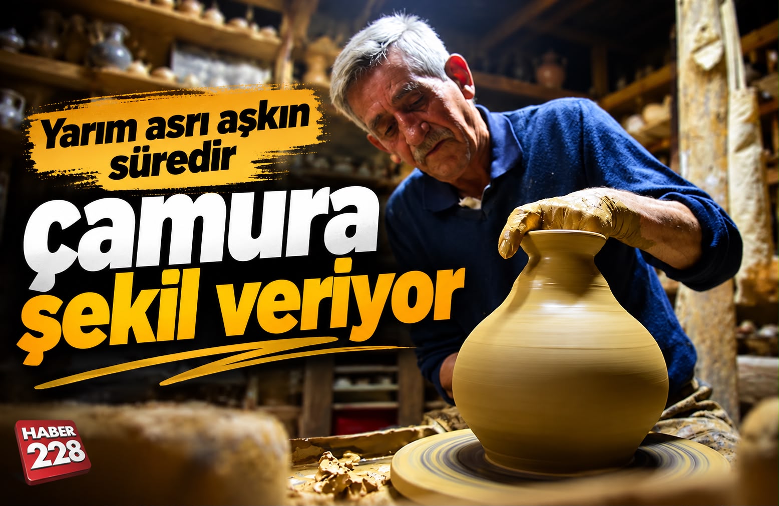 Yarım asrı aşkın süredir çamura şekil veriyor