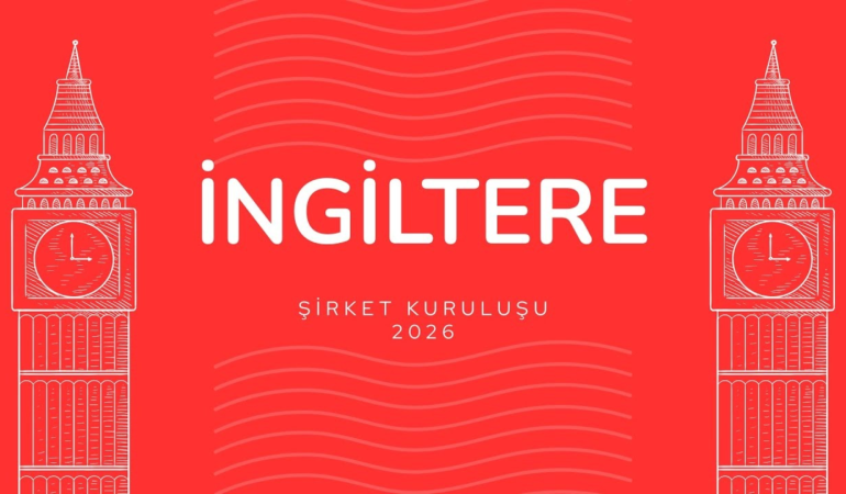 İngiltere Şirket Kurma Şartları Nelerdir Ve Kimler Kuramaz?