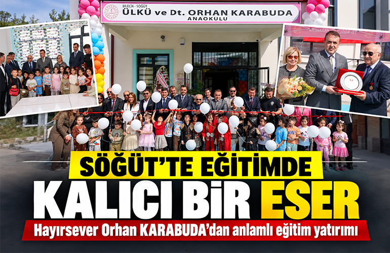 SÖĞÜT’TE EĞİTİMDE KALICI BİR ESER: Hayırsever Orhan Karabuda’da anlamlı eğitim yatırımı