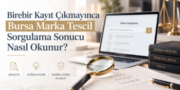 Birebir Kayıt Çıkmayınca Bursa Marka Tescil Sorgulama Sonucu Nasıl Okunur