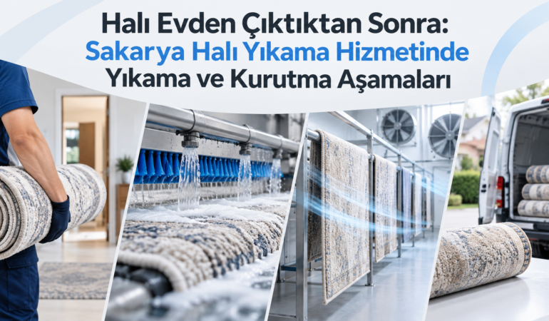 Halı Evden Çıktıktan Sonra Sakarya Halı Yıkama Hizmetinde Yıkama ve Kurutma Aşamaları