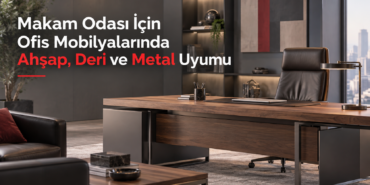 Makam Odası İçin Ofis Mobilyalarında Ahşap, Deri ve Metal Uyumu
